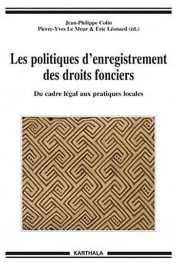 Couverture du livre « Les politiques d'enregistrement des droits fonciers ; du cadre légal aux pratiques locales » de Colin/Le Meur/Coll aux éditions Karthala