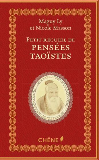 Couverture du livre « Petit recueil de pensées taoistes » de Nicole Masson et Maguy Ly aux éditions Chene