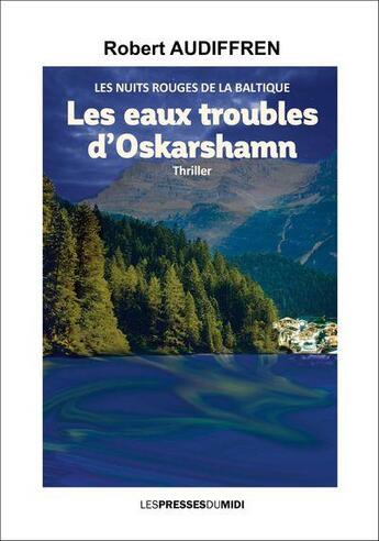 Couverture du livre « Les eaux troubles d'Orskarshamn : les nuits rouges de la Baltique » de Robert Audiffren aux éditions Presses Du Midi