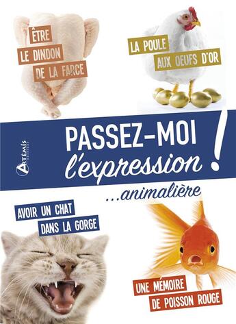 Couverture du livre « Passez-moi l'expression ! expressions animalières en images » de Thevenon Bruno aux éditions Artemis