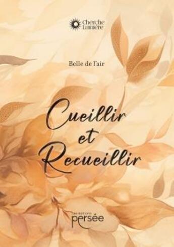 Couverture du livre « Cueillir et recueillir » de Belle De L'Air aux éditions Persee