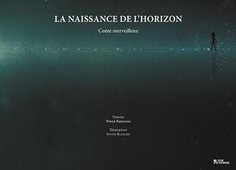 Couverture du livre « La naissance de l'horizon ; conte merveilleux » de Vince Fasciani aux éditions L'age D'homme