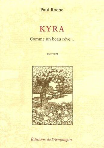 Couverture du livre « Kyra ; comme un beau rêve... » de Roche aux éditions Armancon