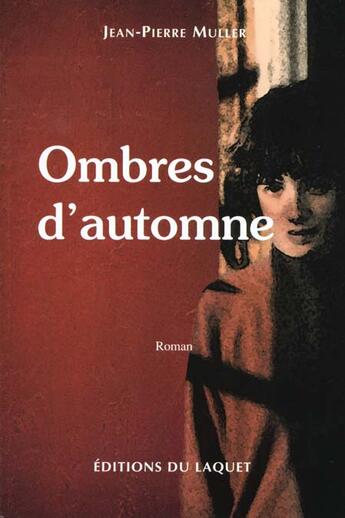 Couverture du livre « Ombres d'automne » de Jean-Pierre Muller aux éditions Laquet