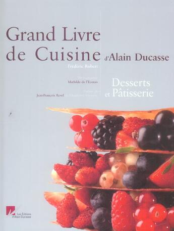 Couverture du livre « Grand livre de cuisine d'Alain Ducasse ; desserts et patisserie » de Alain Ducasse aux éditions Alain Ducasse