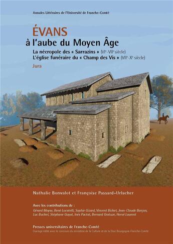 Couverture du livre « Évans, à l'aube du Moyen Âge : La nécropole d'Évans « Sarrazins » (VIe-VIIe siècle). L'église funéraire du « Champ des Vis » (VIIe-Xe siècle) (Jura) » de Bonvalot Nathalie aux éditions Pu De Franche Comte