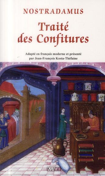 Couverture du livre « Traité des confitures (2e édition) » de Nostradamus aux éditions Imago