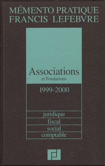 Couverture du livre « Memento associations et fondations 1999-2000 ; juridique, fiscal, comptable » de  aux éditions Lefebvre