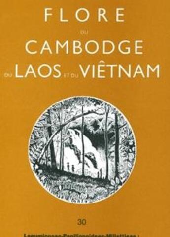 Couverture du livre « Flore du Cambodge, du Laos et du Vietnam Tome 30 : leguminosae papilionoideae millettieae » de Jules E. Vidal et Phan Ke Loc aux éditions Mnhn