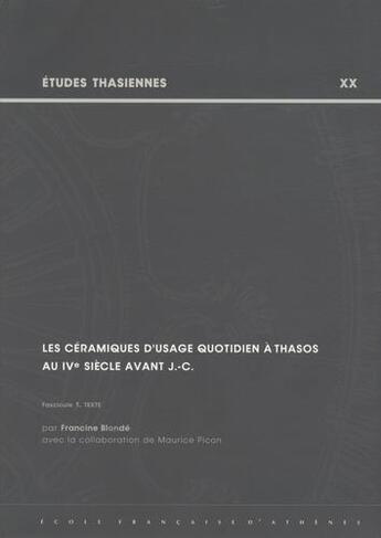 Couverture du livre « Les céramiques d'usage quotidien à Thasos au IVe siecle avant J.-Christ » de Francine Blonde aux éditions Ecole Francaise D'athenes