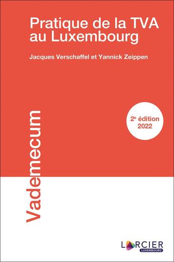 Couverture du livre « Pratique de la TVA au Luxembourg » de Jacques Verschaffel et Yannick Zeippen aux éditions Larcier Luxembourg