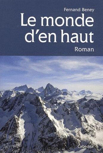 Couverture du livre « Le monde d'en haut » de Fernand Beney aux éditions Cabedita