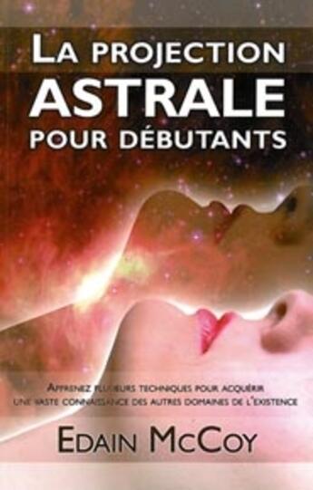 Couverture du livre « La projection astrale pour débutants » de Edain Mccoy aux éditions Ada