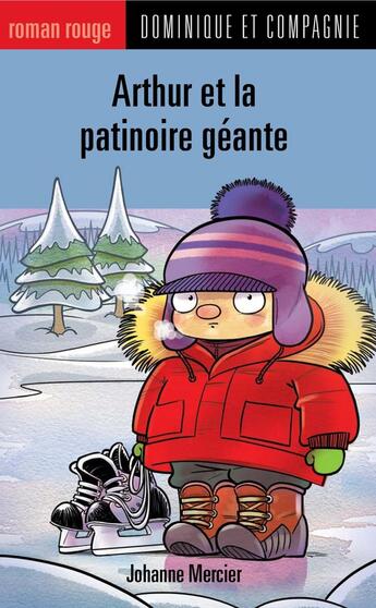 Couverture du livre « Arthur et la patinoire géante » de Johanne Mercier aux éditions Dominique Et Compagnie