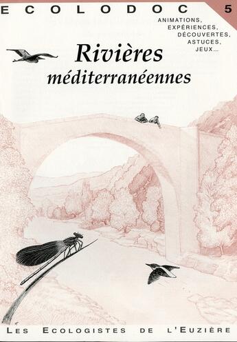 Couverture du livre « ECOLODOC t.5 ; rivières méditerranéennes » de Jean-Pierre Vigouroux aux éditions Ecologistes De L'euziere