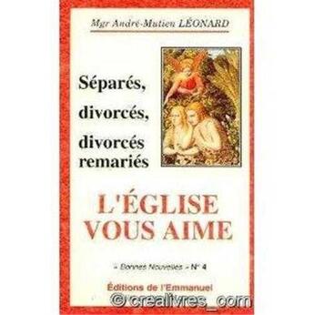 Couverture du livre « Separes, divorces, divorces remaries, l'eglise vous aime » de Andr-Mutien LOnard aux éditions Emmanuel