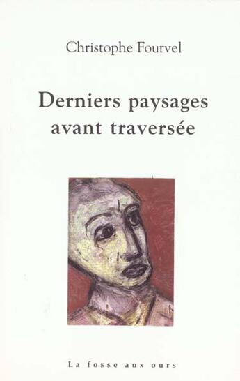 Couverture du livre « Derniers paysages avant traversee » de Christophe Fourvel aux éditions La Fosse Aux Ours
