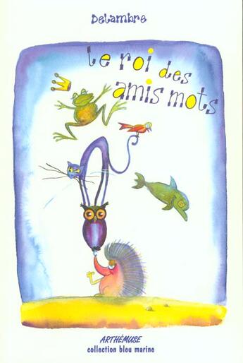 Couverture du livre « Le roi des amis mots » de Jean-Michel Delambre aux éditions Arthemuse