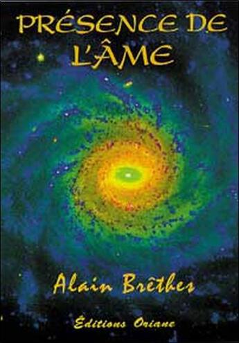 Couverture du livre « Presence de l'ame » de Alain Brethes aux éditions Oriane