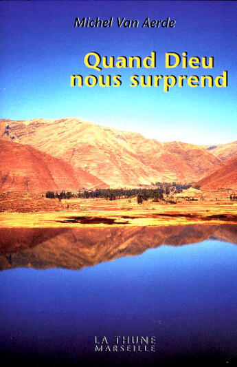 Couverture du livre « Quand Dieu Nous Surprend » de Michel Van Aerde aux éditions La Thune