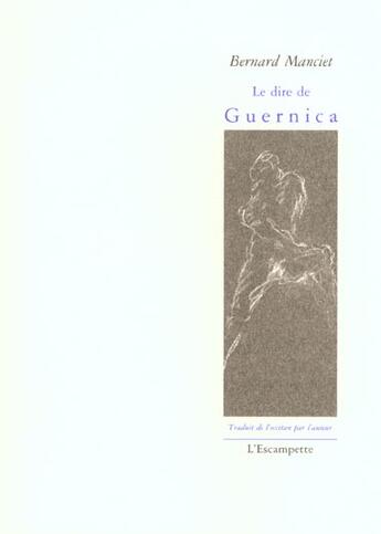 Couverture du livre « Le dire de guernica » de Bernard Manciet aux éditions Escampette