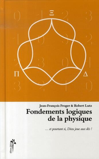 Couverture du livre « Les fondements de la physique » de Jean-Francois Froger et Robert Lutz aux éditions Desiris