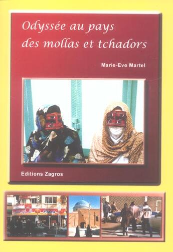 Couverture du livre « Odyssee au pays des mollas et tchadors » de Marie-Eve Martel aux éditions Zagros