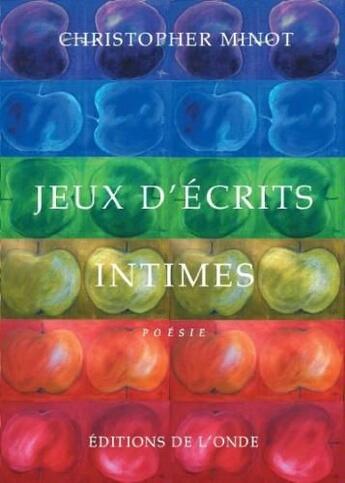 Couverture du livre « Jeux d'ecrits intimes » de Minot aux éditions De L'onde