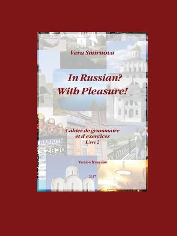 Couverture du livre « In russian? with pleasure! cahier de grammaire et d'exercices Tome 2 » de Vera Smirnova aux éditions Lulu