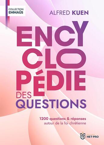 Couverture du livre « Encyclopédie des questions : 1200 questions et réponses autour de la foi chrétienne » de Alfred Kuen aux éditions Het Pro