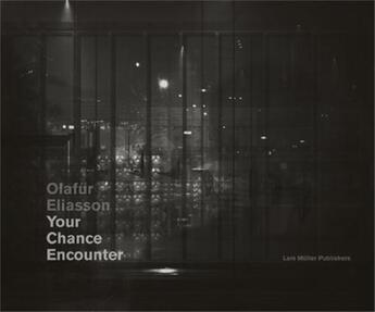 Couverture du livre « Olafur eliasson your chance encounter » de Olafur Eliasson aux éditions Lars Muller