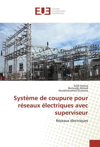 Couverture du livre « Systeme de coupure pour reseaux electriques avec superviseur » de Hamza Saidi aux éditions Editions Universitaires Europeennes