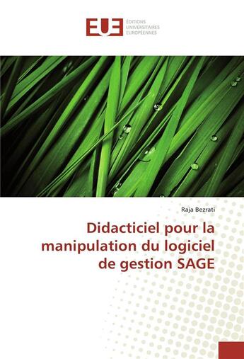 Couverture du livre « Didacticiel pour la manipulation du logiciel de gestion sage » de Bezrati Raja aux éditions Editions Universitaires Europeennes