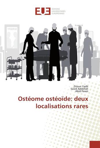 Couverture du livre « Osteome osteoide: deux localisations rares » de Yadh Zitoun aux éditions Editions Universitaires Europeennes