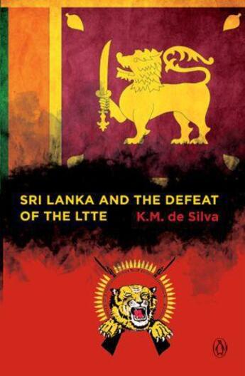 Couverture du livre « Sri Lanka and the Defeat of the LTTE » de Silva K M aux éditions Penguin Books Ltd Digital