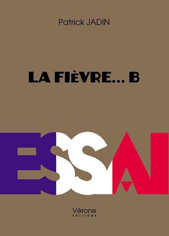 Couverture du livre « La fièvre ... B » de Patrick Jadin aux éditions Verone