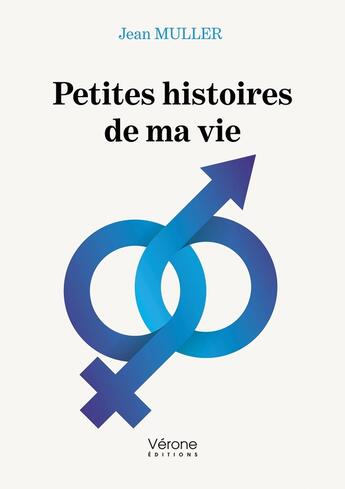 Couverture du livre « Petites histoires de ma vie » de Jean Muller aux éditions Verone