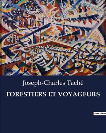 Couverture du livre « FORESTIERS ET VOYAGEURS » de Joseph-Charles Tache aux éditions Culturea