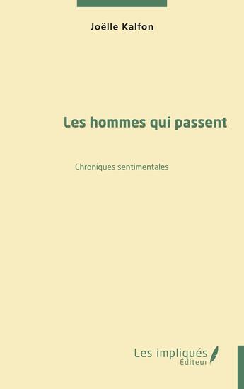 Couverture du livre « Les hommes qui passent : Chroniques sentimentales » de Joelle Kalfon aux éditions Les Impliques