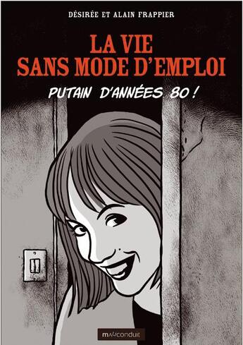 Couverture du livre « La vie sans mode d'emploi ; putain d'années 80 ! » de Desiree Frappier et Alain Frappier aux éditions Mauconduit