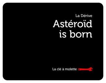 Couverture du livre « Astéroïd is born » de Cloe Paty et Pierre Lohou aux éditions La Cle A Molette