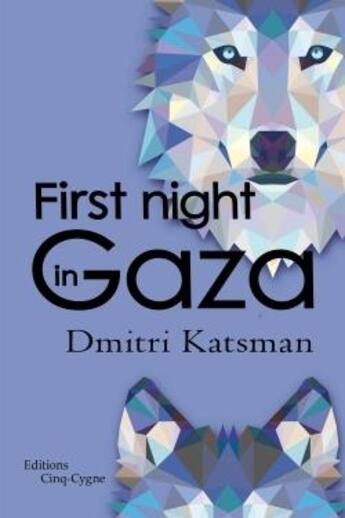 Couverture du livre « First nigth in Gaza » de Dimitri Katsman aux éditions Editions Cinq-cygne