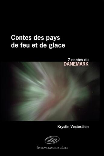 Couverture du livre « Les contes des pays de feu et de glace ; Danemark » de Krystin Vesteralen aux éditions Editions Lc