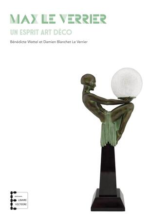 Couverture du livre « MAX LE VERRIER : UN ESPRIT ART DECO » de Benedicte Wattel aux éditions Louvre Victoire