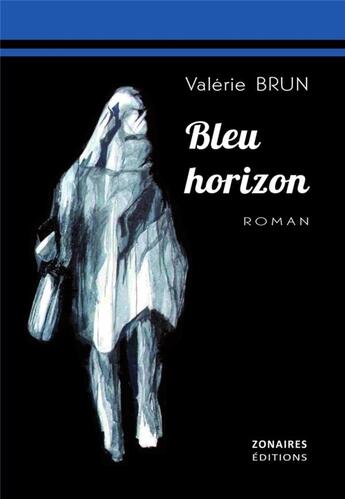 Couverture du livre « Bleu horizon » de Valérie Brun aux éditions Zonaires