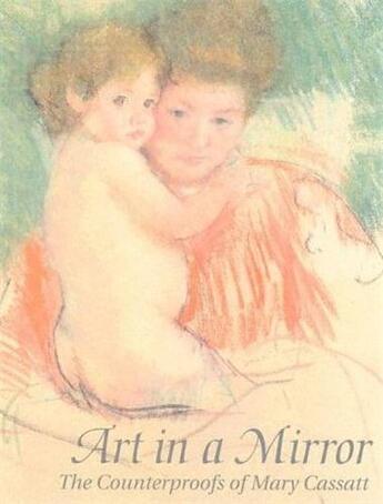 Couverture du livre « Mary cassatt art in a mirror the counterproofs » de Adelson Warren aux éditions Acc Art Books