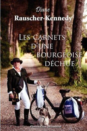 Couverture du livre « Les carnets d'une bourgeoise dechue » de Diane Rauscher-Kenne aux éditions Phoenix Usa