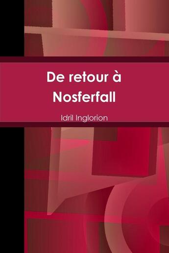 Couverture du livre « De retour à Nosferfall » de Idril Inglorion aux éditions Lulu