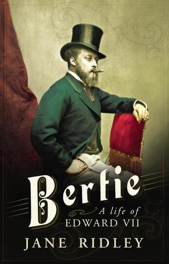 Couverture du livre « Bertie: A Life of Edward VII » de Ridley Jane aux éditions Random House Digital