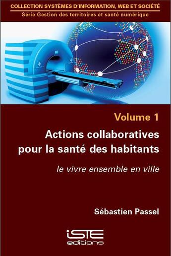 Couverture du livre « Actions collaboratives pour la santé des habitants ; le vivre ensemble en ville » de Sebastien Passel aux éditions Iste